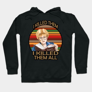 Murder She wrote- I killed Them I Kill Them all Hoodie